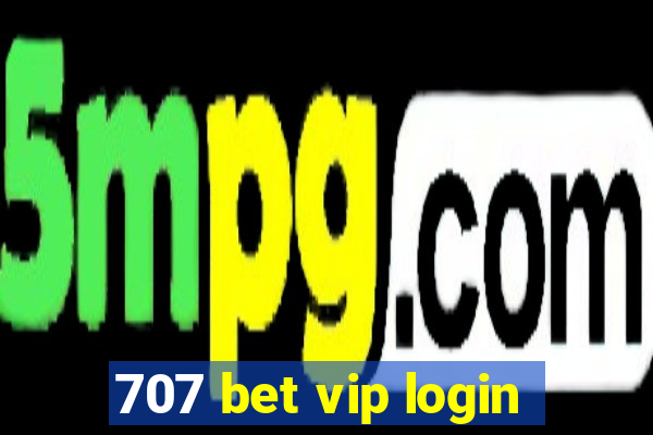 707 bet vip login